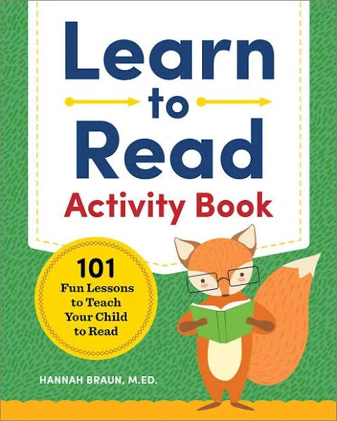 Learn to Read Activity Book: 101 Fun Lessons to Teach Your Child to Read [Book]