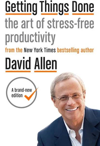 David Allen - Getting Things Done: The Art of Stress-Free Productivity