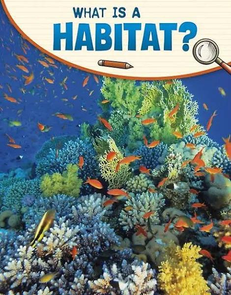 What Is A Habitat? by Lisa M. Bolt Simons