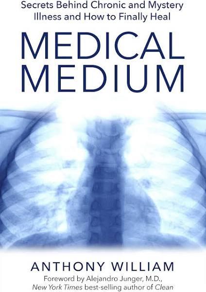 Medical Medium: Secrets Behind Chronic and Mystery by Anthony William