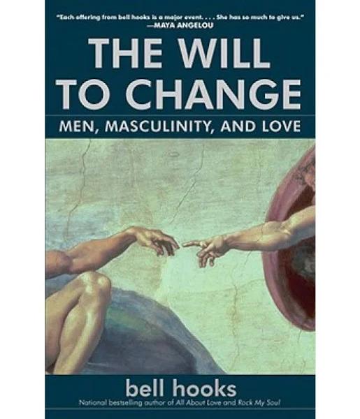 The Will to Change: Men, Masculinity, and Love [Book]