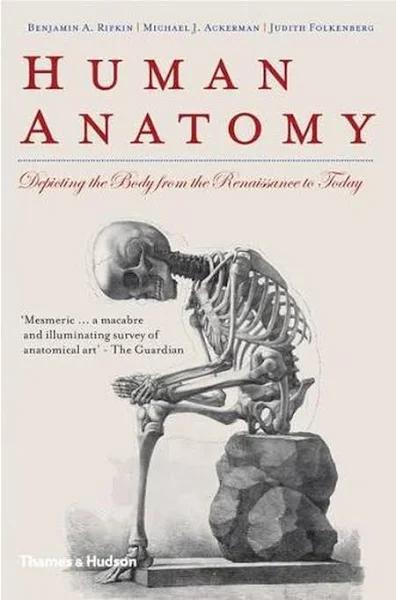 Human Anatomy: Depicting the Body from the Renaissance to Today [Book]