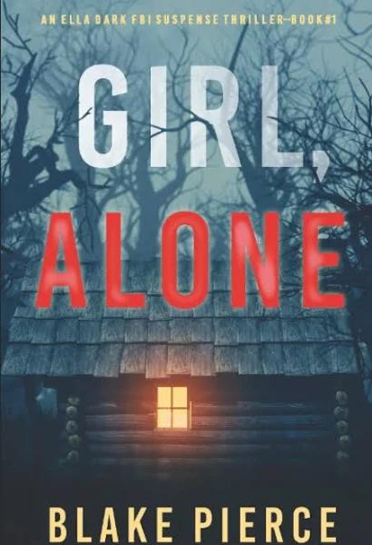 Girl, Alone (An Ella Dark FBI Suspense Thriller-Book 1)