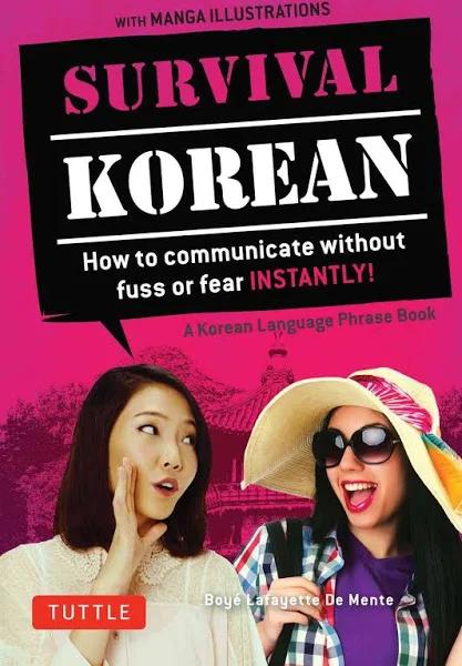 Survival Korean: How to Communicate Without Fuss Or Fear Instantly! (Korean Phrasebook & Dictionary) [Book]