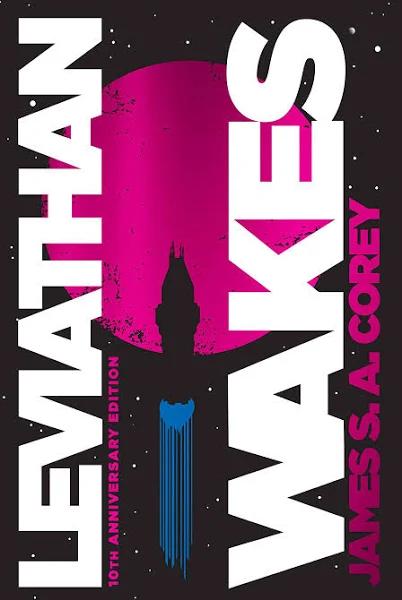 Leviathan Wakes (10th Anniversary Edition) by James S A Corey