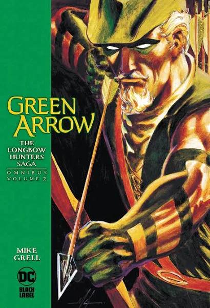 Green Arrow The Longbow Hunters Saga Omnibus Vol. 2 by Mike Grell