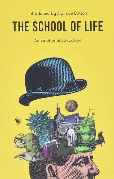 The School of Life: An Emotional Education by Alain De Botton