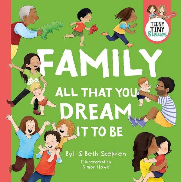 Family, All That You Dream It to Be (Teeny Tiny Stevies) by Byll Stephen