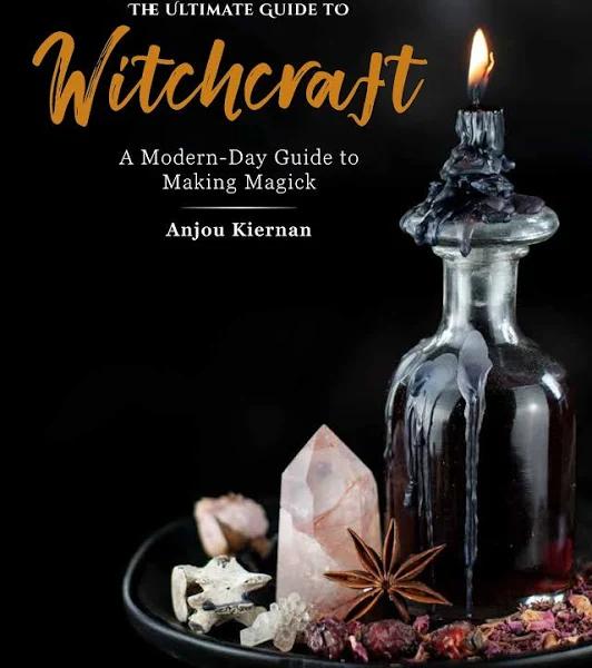 The Ultimate Guide to Witchcraft