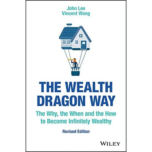 The Wealth Dragon Way - The Why, The When and The How to Become Infinitely Wealthy