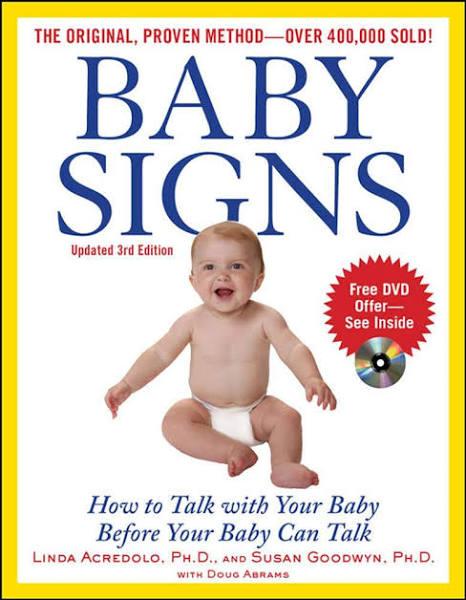 Baby Signs: How To Talk with Your Baby Before Your Baby Can Talk