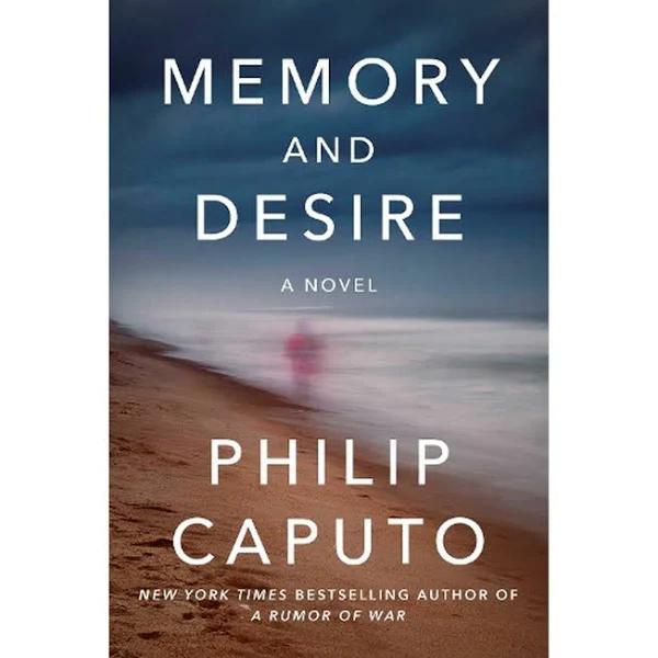 Memory and Desire by Philip Caputo