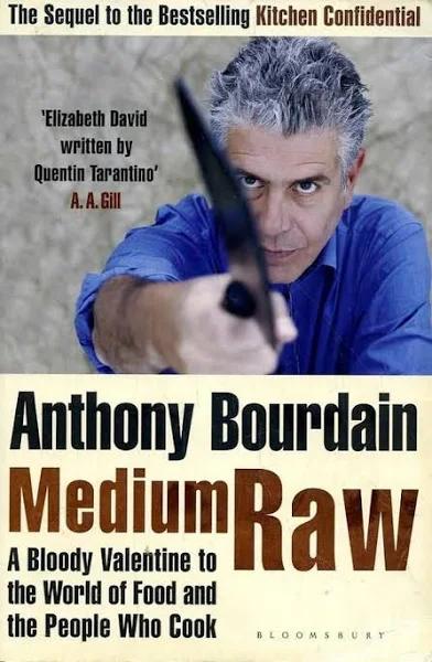 Medium Raw: A Bloody Valentine to The World of Food and The People Who... by Anthony Bourdain