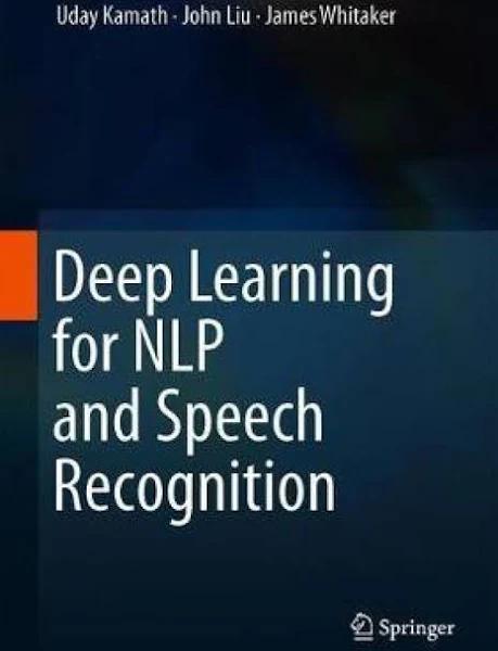 Deep Learning For NLP and Speech Recognition by Uday Kamath