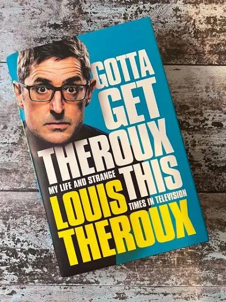 Gotta Get Theroux This : My Life and Strange Times in Television