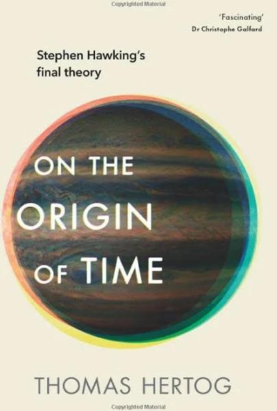 On the Origin of Time: Stephen Hawking's Final Theory [Book]