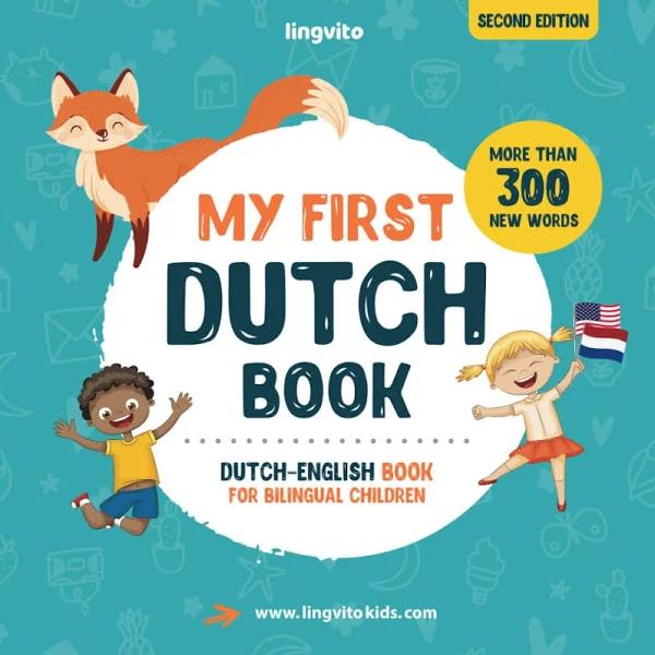 My First Dutch Book. Dutch-English Book for Bilingual Children: Dutch-English Children's Book with Illustrations for Kids. A Great Educational Tool