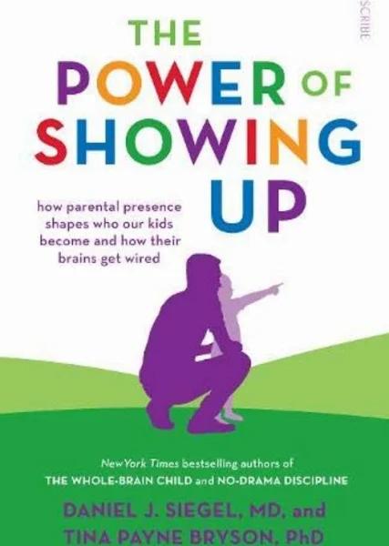 The Power of Showing Up by Daniel J. Siegel