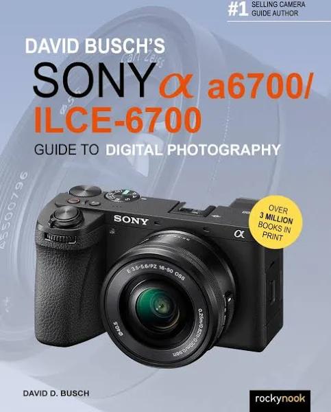 David Busch’s Sony Alpha a6700/ILCE-6700 Guide To Digital Photography, The Nile AU