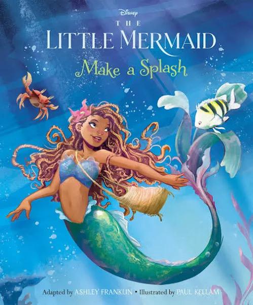 Disney The Little Mermaid: Make A Splash by Ashley Franklin