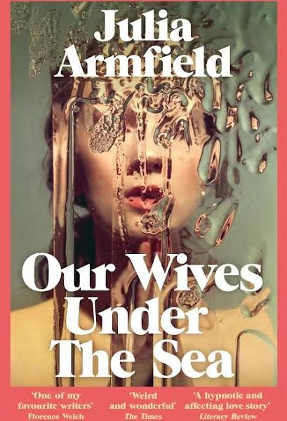 Our Wives Under The Sea by Julia ARMFIELD