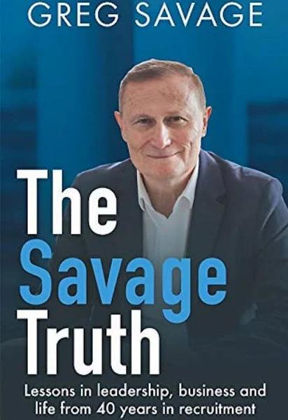 The Savage Truth - Lessons On Leadership, Business and Life from 40 Years in Recruitment