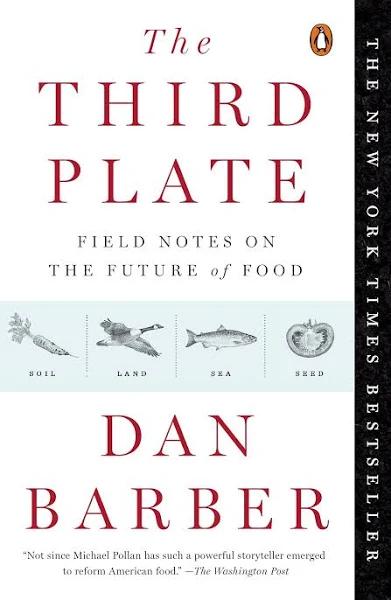 The Third Plate - Field Notes On The Future of Food