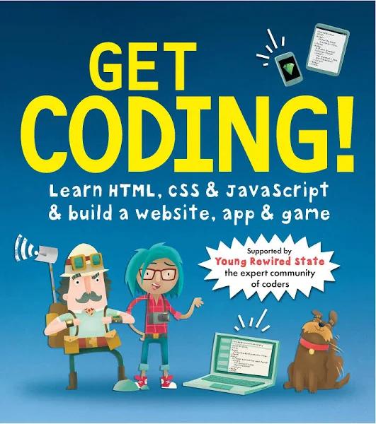 Get Coding! Learn Html, Css, and Javascript and Build A Website, App, and Game