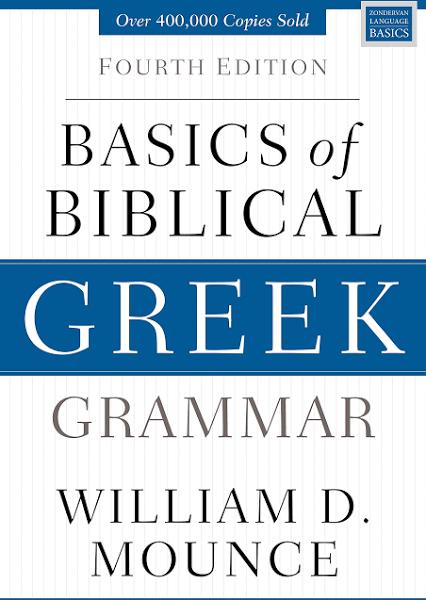 Basics of Biblical Greek Grammar - Fourth Edition by William D. Mounce