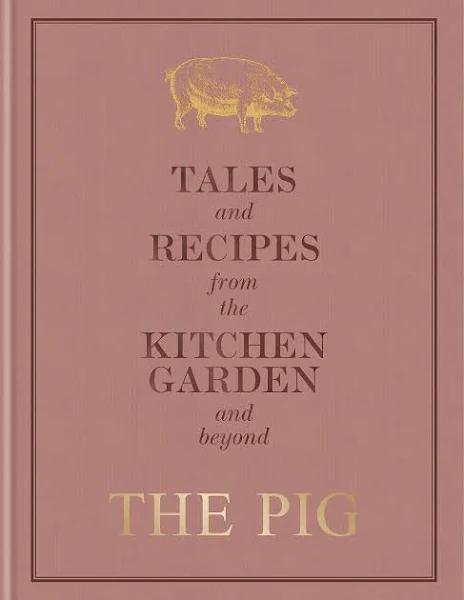 The Pig - Tales and Recipes from The Kitchen Garden and Beyond