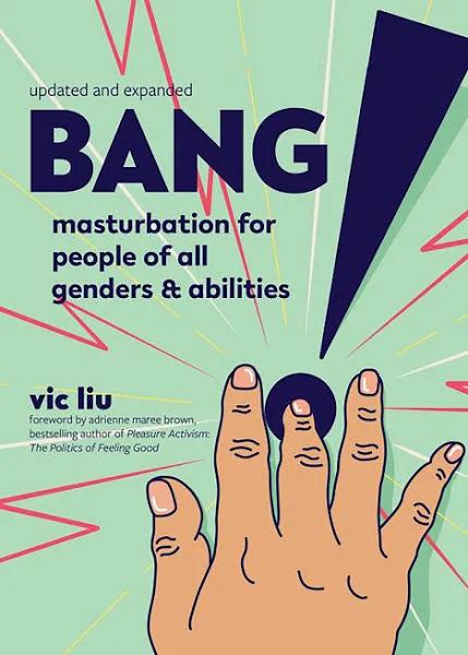 Bang!: Masturbation for People of All Genders and Abilities [Book]