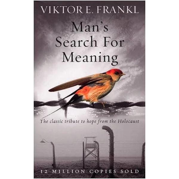 Man's Search for Meaning by Viktor E Frankl