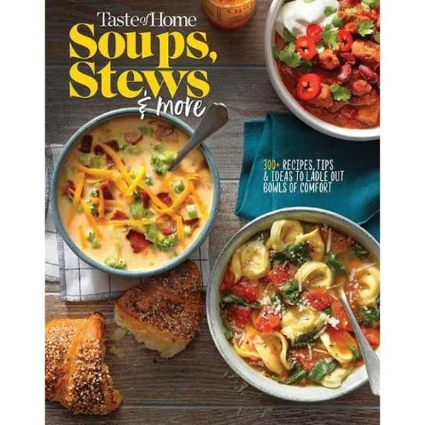 Taste of Home Soups, Stews and More by Taste of Home