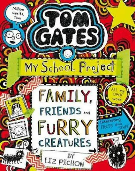 Tom Gates #12: Family, Friends and Furry Creatures by Liz Pichon