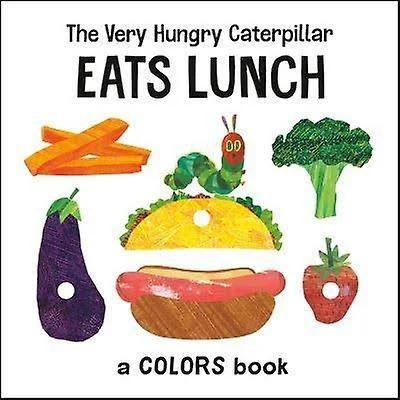 The Very Hungry Caterpillar Eats Lunch by Eric Carle