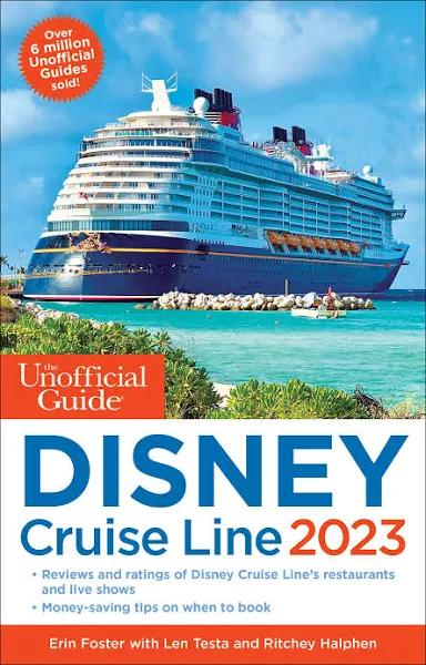 The unofficial Guide To The Disney Cruise Line 2023 by Erin Foster