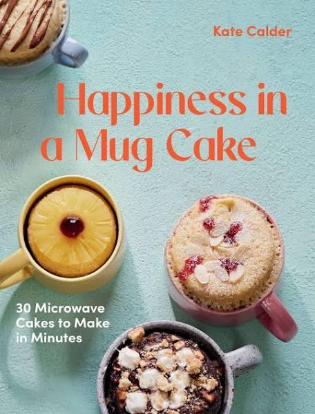 Happiness in A Mug Cake by Kate Calder