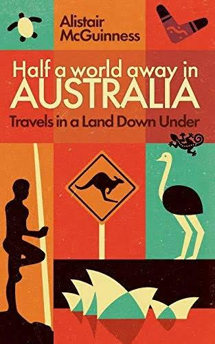 Half A World Away in Australia by Alistair McGuinness