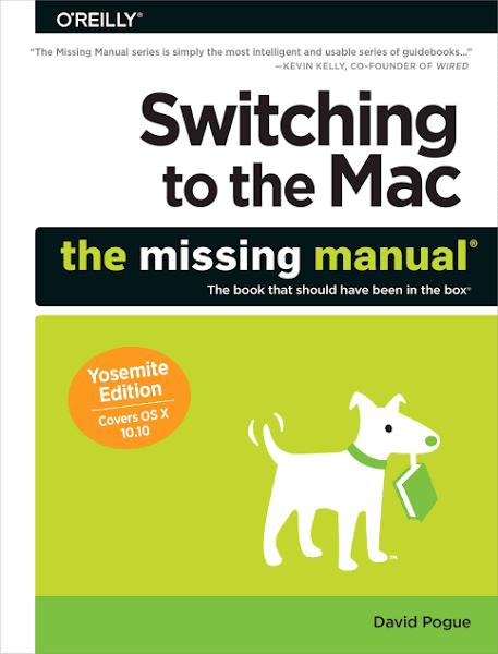 Switching to The Mac The Missing Manual Yosemite Edition by David Pogue