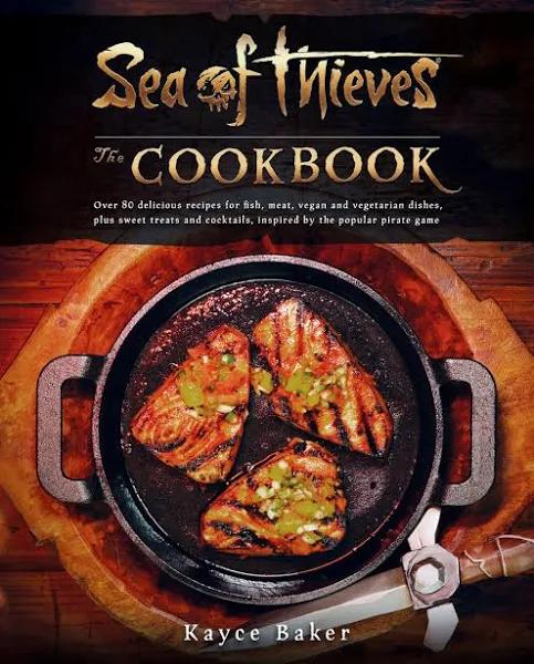 Sea of Thieves: The Cookbook by Kayce Baker