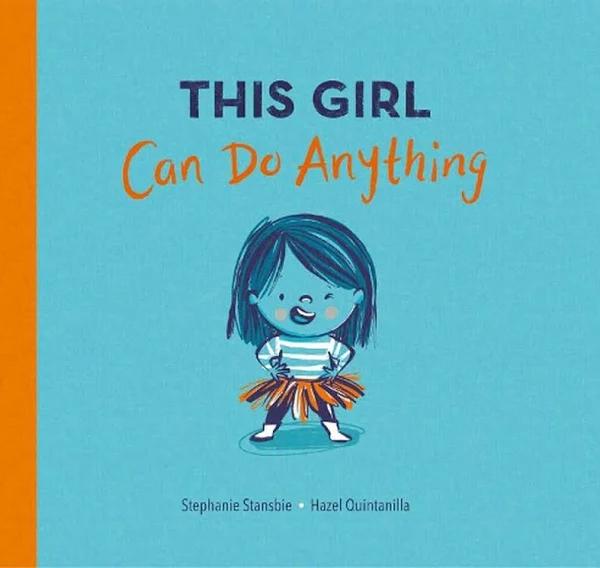 This Girl Can Do Anything by Stephanie Stansbie