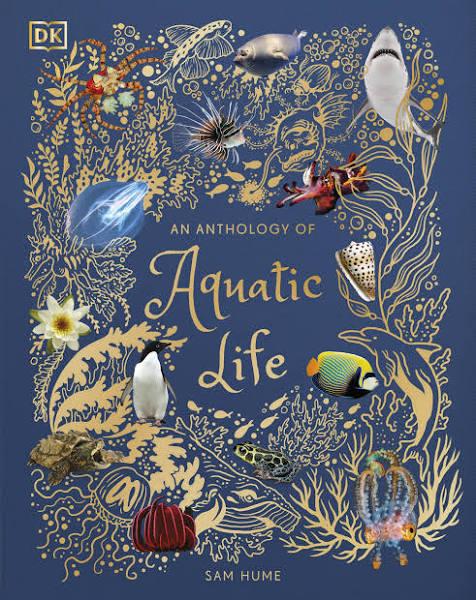 An Anthology of Aquatic Life by Sam Hume