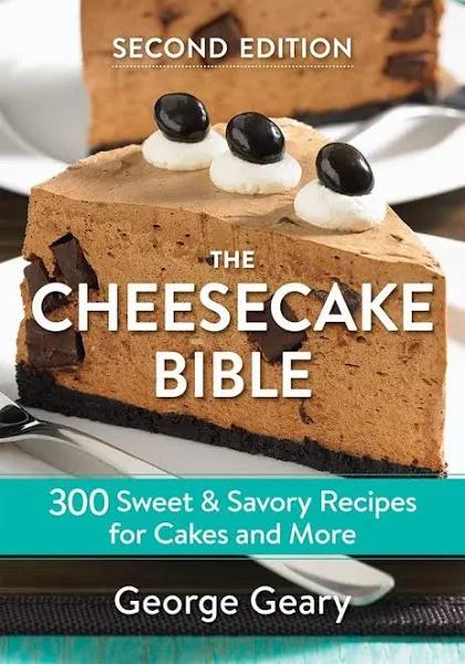 The Cheesecake Bible - 300 Sweet and Savory Recipes for Cakes and More