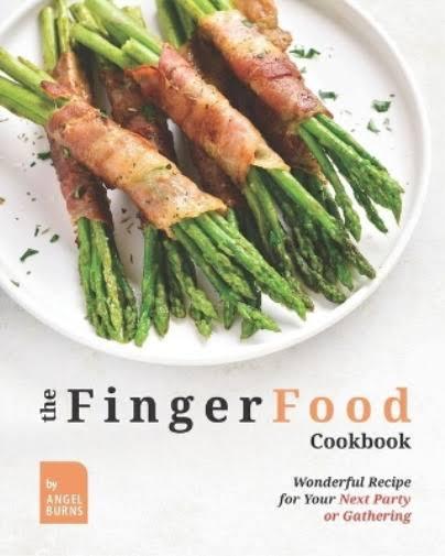 The Finger Food Cookbook by Angel Burns