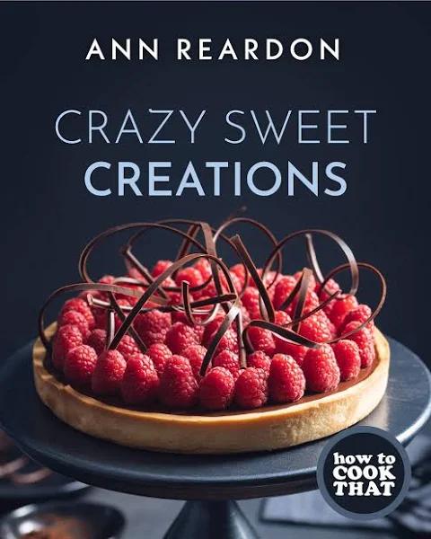 How To Cook That : Crazy Sweet Creations (Chocolate by Ann Reardon