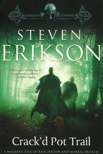 Crack'd Pot Trail: A Malazan Tale of Bauchelain and Korbal Broach [Book]