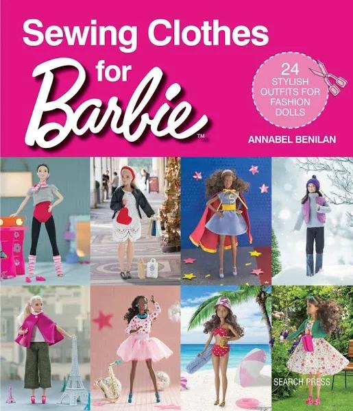 Sewing Clothes For Barbie - 24 Stylish Outfits For Fashion Dolls