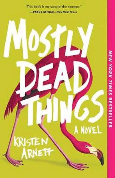 Mostly Dead Things by Kristen Arnett