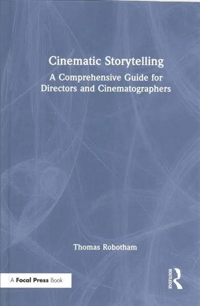 Cinematic Storytelling by Thomas Robotham