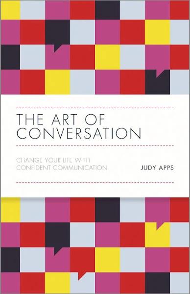 The Art of Conversation: Change Your Life With Confident Communication